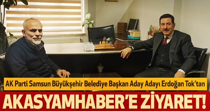 Erdoğan Tok’tan Akasyamhaber’e Ziyaret